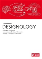 Yasushi Kusume - DESIGNOLOGY. A Designer is a Scientist who creates an Emotional Connection between a Brand and its Audiences