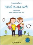 Francesca Pardi, A. Sanmartino, G. Torelli - Perché hai due papà?