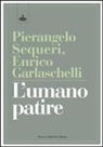 Enrico Garlaschelli, Pierangelo Sequeri - L'umano patire