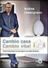Andrea Castrignano - Cambio casa, cambio vita!