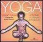 Giorgio Furlan - Yoga. Armonia, potenza, saggezza. Lo yoga dei grandi maestri