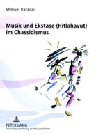 Shmuel Barzilai - Musik und Ekstase (Hitlahavut) im Chassidismus