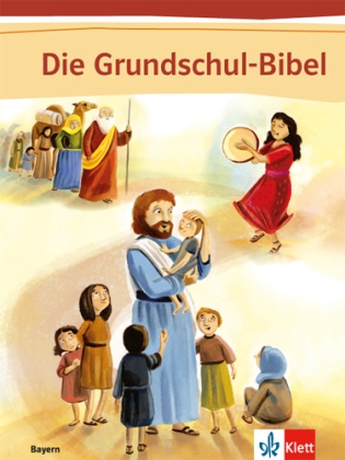 Esthe Richter, Esther Richter, Axel Wiemer, Julian Zeuch, Juliane Zeuch, Axe Wiemer... - Die Grundschul-Bibel: Die Grundschul-Bibel. Ausgabe Bayern - Schulbuch Klasse 1-4