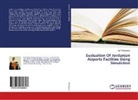Ala' Alobeidyeen - Evaluation Of Jordanian Airports Facilities Using Simulation