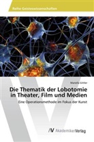 Mariella Gittler - Die Thematik der Lobotomie in Theater, Film und Medien