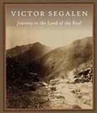 Victor Segalen - Journey to the Land of the Real