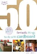 Judit Horvath,  Horvath Judit - 50 Fantastic Things to Do with Cardboard