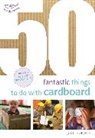 Judit Horvath, Horvath Judit - 50 Fantastic Things to Do with Cardboard