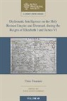 EDITED BY DAVID SCOT, David Scott Gehring, David Scott (University of Nottingham) Gehring, David Scott Gehring, David Scott (University of Nottingham) Gehring, Gehring David Scott - Diplomatic Intelligence on Holy Roman Empire Denmark During Reigns