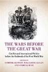 Dominik (Rheinische Friedrich-Wilhelms-Un Geppert, Dominik Mulligan Geppert, Dominik Geppert, Geppert Dominik, William Mulligan, Mulligan William... - Wars Before the Great War