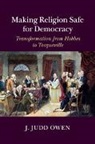 J. Judd Owen, J. Judd (Emory University Owen, Owen J. Judd - Making Religion Safe for Democracy