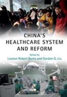 Lawton Robert (University of Pennsylvania) Burns, Lawton Robert Liu Burns, Lawton Robert Burns, Lawton Robert (University of Pennsylvania) Burns, Burns Lawton Robert, Gordon G. Liu... - China''s Healthcare System and Reform