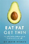 Dr. Mark Hyman, Mark Hyman - Eat Fat Get Thin
