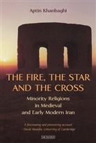 Aptin Khanbaghi - The Fire, the Star and the Cross