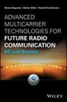 Hann Bogucka, Hanna Bogucka, Hanna Kliks Bogucka, S Bogucka, Bogucka Hanna, Adria Kliks... - Advanced Multicarrier Technologies for Future Radio Communication