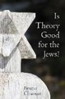 Bruno Chaouat - Is Theory Good for the Jews?