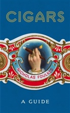 Nicholas Foulkes - Cigars: A Guide