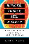 John K Young, John K. Young, Young John K. - Hunger, Thirst, Sex, and Sleep