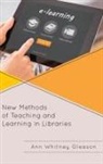Gleason, Ann Whitney Gleason - New Methods of Teaching and Learning in Libraries