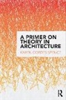 Cordes Spence, Karen Cordes Spence, Karen (Drury University Usa) Cordes Spence, Karen Cordes Spence - Primer on Theory in Architecture