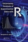 Shaw, Ben D Shaw, Benjamin D. Shaw, Benjamin David Shaw, Benjamin David (University of California Shaw, Shaw Benjamin David - Uncertainty Analysis of Experimental Data With R