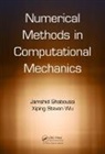 Jamshid Ghaboussi, Jamshid (University of Illinois At Urba Ghaboussi, Jamshid (University of Illinois at Urbana-Champaign Ghaboussi, Ghaboussi Jamshid, Xiping Steven Wu, Xiping Steven (Shell International Exploration &amp; Production Inc. Wu... - Numerical Methods in Computational Mechanics