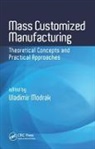 Vladimir Modrak, Vladimir (Technical University of Kosice Modrak, Vladimir (Technical University of Kosice F Modrak, Vladimir Modrak, Vladimir Modrak, Vladimir (Technical University of Kosice Faculty of Manufacturing Technologies) Modrak - Mass Customized Manufacturing