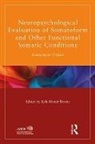 Kyle Brauer Boone, Kyle Brauer Boone, Kyle Brauer Boone - Neuropsychological Evaluation of Somatoform Other Functional Somatic