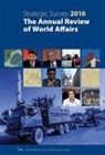 The International Institute for Strategic Studies, The International Institute for Strategic Studies, The International Institute of Strategic Studies, The International Institute for Strategi, The International Institute for Strategic Studies (IISS), The International Institute of Strategic... - Strategic Survey 2016