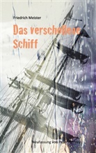 Peter Frey, Friedrich Meister, Peter Frey, Peter M. Frey, Pete M Frey, Peter M Frey - Das verschollene Schiff