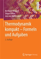 Jürge Köhler, Jürgen Köhler, von Wolfersdorf, Jens von Wolfersdorf, Bernhar Weigand, Bernhard Weigand... - Thermodynamik kompakt - Formeln und Aufgaben