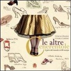 Chiara Carrer, Vinicio Ongini - Le altre cenerentole. Il giro del mondo in 80 scarpe