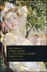 Ivan Turgenev, E. Bazzarelli - Primo amore. Il canto dell'amore trionfante