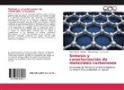 Silvi Alvarez Torrellas, Silvia Alvarez Torrellas, Alejandr Diaz, Alejandro Diaz, Garcia, Juan Garcia - Síntesis y caracterización de materiales carbonosos