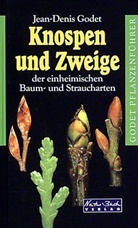 Jean-Denis Godet - Knospen und Zweige der einheimischen Baumarten und Straucharten sicher und schnell bestimmt