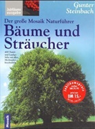 Gunter Steinbach - Der große Mosaik Naturführer Bäume und Sträucher