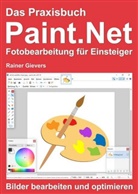 Rainer Gievers - Das Praxisbuch Paint.Net - Fotobearbeitung für Einsteiger