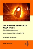 Jan Burgfeldt, Nicol Laue, Nicole Laue - Der Windows Server 2016 MCSA Trainer, Identitätsmanagement