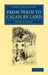 Harry De Windt - From Pekin to Calais By Land