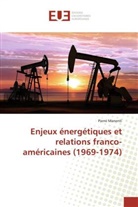 Pierre Manenti - Enjeux énergétiques et relations franco-américaines (1969-1974)