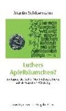 Martin Schloemann - Luthers Apfelbäumchen?
