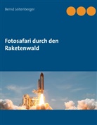 Bernd Leitenberger - Fotosafari durch den Raketenwald