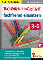 Jürgen Tille-Koch - Boomwhackers fachfremd einsetzen 3-6