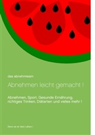 Da Abnehmteam, Das Abnehmteam, Das Abnehmteam - Abnehmen leicht gemacht!