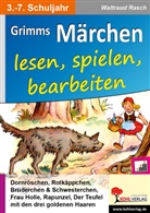 Waltraud Rasch - Grimms Märchen lesen, spielen, bearbeiten. Bd.1
