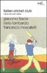 Giacomo Fasola, Ilario Lombardo, Francesco Moscatelli - Italian cricket club. Il gioco dei nuovi italiani