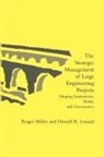 Donald R. Lessard, Pascale Michaud, Roger Miller, Roger G. Miller - The Strategic Management of Large Engineering Projects