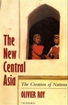 Olivier Roy - The New Central Asia
