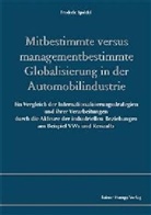 Frederic Speidel - Mitbestimmte versus managementbestimmte Globalisierung in der Automobilindustrie