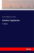 Johann Wolfgang von Goethe - Goethes Tagebücher